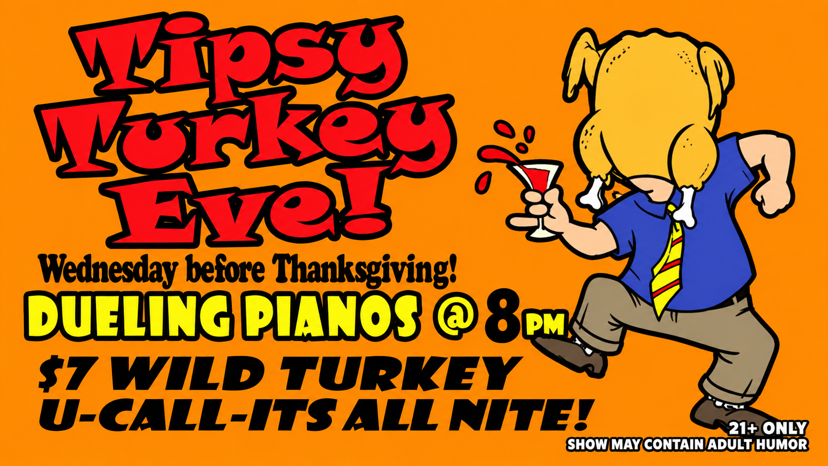 Tipsy Turkey Eve at PianoPiano — Wednesday before Thanksgiving, Dueling Pianos at 8 PM and $7 Wild Turkey U-Call-Its
